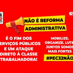 PEC 32: Servidores se mobilizam em Brasília e no país contra reforma Administrativa