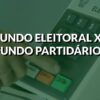 Eleições 2022: fundo eleitoral e financiamento partidário