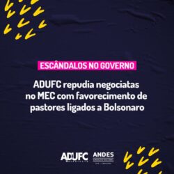 ESCÂNDALOS NO GOVERNO – ADUFC repudia negociatas no MEC com favorecimento de pastores ligados a Bolsonaro