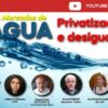 Mercados de água: privatização e desigualdade