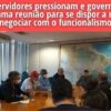 Servidores pressionam e governo chama reunião para se dispor a não negociar com o funcionalismo