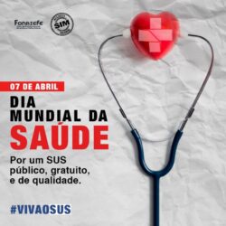 O SUS É PARA TODOS: SEGUIMOS NA LUTA POR VALORIZAÇÃO DO PROFISSIONAL DE SAÚDE!