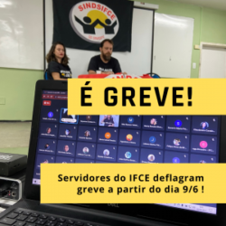 É GREVE! Servidores e Servidoras do IFCE deflagram greve a partir do dia 9/6
