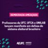 DEMOCRACIA AMEAÇADA – Professores da UFC, UFCA e UNILAB lançam manifesto em defesa do sistema eleitoral brasileiro