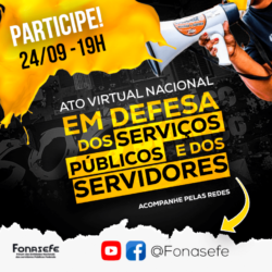 PARTICIPE DO ATO VIRTUAL EM DEFESA DOS SERVIÇOS PÚBLICOS E DOS SERVIDORES(AS)!