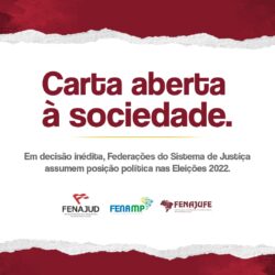 Em decisão inédita, Federações do Sistema de Justiça Brasileiro declaram apoio a candidato no 2º turno das Eleições 2022
