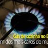 Famílias no sufoco: Gás de cozinha no Brasil é 25% mais caro que a média mundial