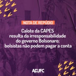 NOTA DE REPÚDIO – Calote da CAPES resulta da irresponsabilidade do governo Bolsonaro; bolsistas não podem pagar a conta