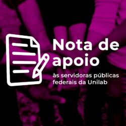 NOTA DE APOIO ÀS SERVIDORAS PÚBLICAS FEDERAIS DA UNILAB