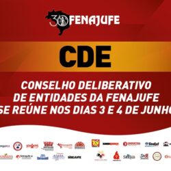 Conselho Deliberativo de Entidades da Fenajufe se reúne nos dias 3 e 4 de junho