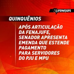 Quinquênios: após forte articulação da Fenajufe, senador apresenta emenda que estende ATS para servidores do PJU e MPU