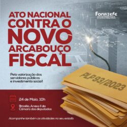 FENASPS e entidades do Fonasefe realizam mais um ato contra o novo arcabouço fiscal. É nesta quarta, 24/05!