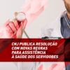 CNJ publica resolução com novas regras para assistência à saúde dos servidores