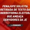 Fenajufe solicita retirada de texto da “minirreforma eleitoral” que ameaça servidores da JE