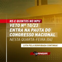 NS e quintos no MPU: veto nº 10/23 entra na pauta do Congresso Nacional nesta quarta-feira (4)