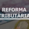 Reforma Tributária: texto prevê cesta básica sem impostos e IPVA para iates e aviões