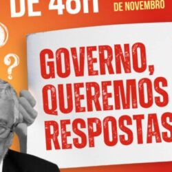 07 e 08/11 – Paralisação de 48 horas – Governo, queremos respostas!