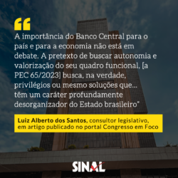 Para consultor legislativo, “a importância do Banco Central para o país e para a economia não está em debate” na PEC 65/2023