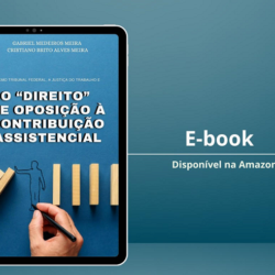 Financiamento sindical: livro digital aborda Justiça do Trabalho e ‘Direito’ de oposição à taxa assistencial