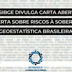 ASSIBGE DIVULGA CARTA ABERTA E ALERTA SOBRE RISCOS À SOBERANIA GEOESTATÍSTICA BRASILEIRA