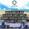 SERVIDORES DO IBGE DIVULGAM CARTA ABERTA PEDINDO APOIO DA SOCIEDADE EM MEIO À CRISE