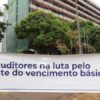 Auditores-Fiscais intensificam adesão à greve e ações de mobilização em todo o país