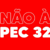 PEC 32 volta a ameaçar o serviço público e a Confetam convoca mobilização nacional