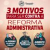 3 motivos para ser contra a reforma administrativa