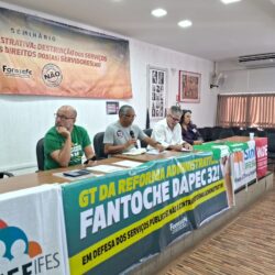 Servidores TAE do Ceará participam do seminário nacional que debateu os impactos da Reforma Administrativa e a estratégias de luta dos servidores públicos