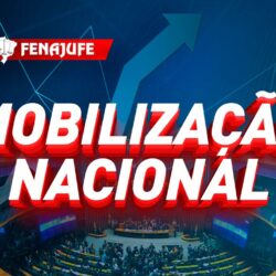 Fenajufe e sindicatos concentram esforços na Câmara dos Deputados nesta quarta-feira (13)