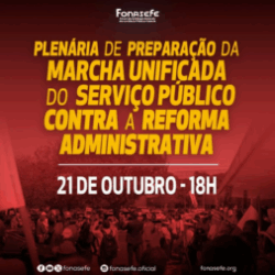 Fonasefe realiza plenária nesta terça (21) sobre Marcha contra a Reforma Administrativa