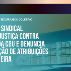 Unacon Sindical aciona Justiça contra edital da CGU e denuncia usurpação de atribuições da carreira