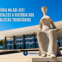 O reconhecimento de uma trajetória: vitória na ADI 4151 fortalece a história dos Analistas-Tributários
