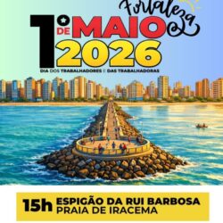1º DE MAIO – Ato pelo Dia dos/as Trabalhadores/as ocorre na sexta-feira (1º), às 15h, em Fortaleza; mobilização exige o Fim da Escala 6×1