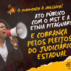 Jornadas de 10 de Junho: mobilização em defesa dos pleitos do Judiciário estadual, MST e Indígenas Pitaguary