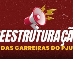 Fenajufe e Sindissétima mobilizam categoria em apoio ao envio do anteprojeto de reestruturação das carreiras do PJU ao Congresso Nacional