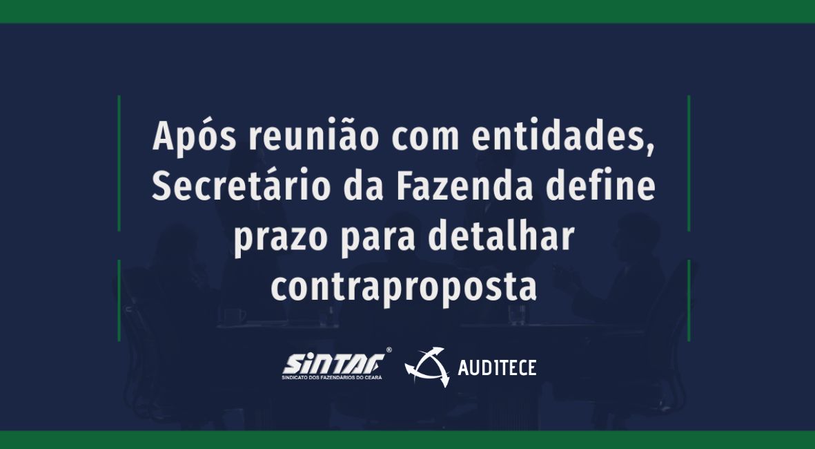 Após reunião com entidades, Secretário da Fazenda define prazo para detalhar contraproposta