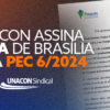 Unacon Sindical assina Carta de Brasília pela PEC 6/2024